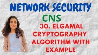 #30 Elgamal Cryptography Algorithm - Asymmetric key cryptography |CNS|