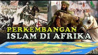 SEJARAH PERKEMBANGAN ISLAM DI AFRIKA