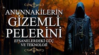 Anunnakilerin Gizemli Pelerini: Efsanelerdeki Güç ve Teknoloji