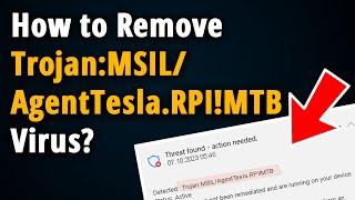 How to Remove Trojan:MSIL/AgentTesla.RPI!MTB? [Easy Tutorial]