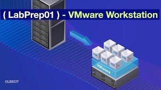 LabPrep01 - VMware Workstation