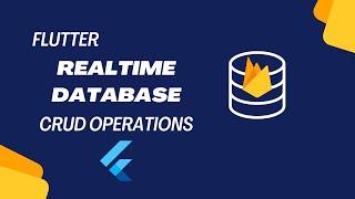 Flutter Firebase Realtime Database - CRUD Operations - Firebase Flutter Tutorials