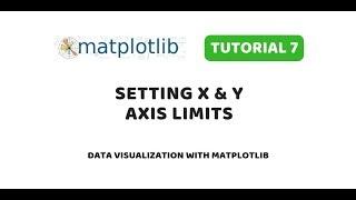 Matplotlib Tutorial 7 | Setting X & Y Axes Limits