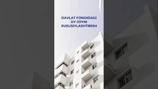 Davlat fondidagi uy joyni xususiylashtirish