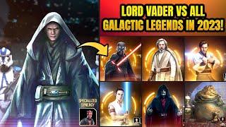 LORD VADER VS ALL GALACTIC LEGENDS IN 2023! IS LORD VADER 1 OF THE BEST GLs?? Galaxy of Heroes.