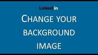 LinkedIn tip - Change your background image