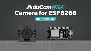 ESP8266 w/ A Camera (Arducam Mega 3MP/5MP-AFA)