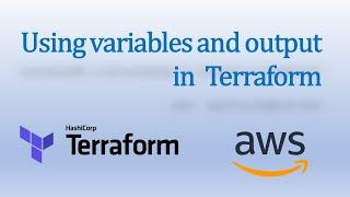 4. Terraform | How to use Variables and Output in terraform | terraform file with variables, output