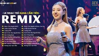 HANA CẨM TIÊN 2023 | Khóc Cho Người Ai Khóc Cho Em, Vương Vấn | Nhạc Trẻ Remix Hay Nhất Hiện Nay