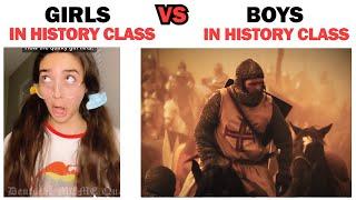 Girls in History Class VS Boys in History Class