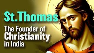 St. Thomas: The Founder of Christianity in India