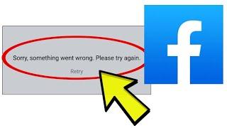 How To Fix Facebook App Sorry, something went wrong. Please try again. retry Problem Solved