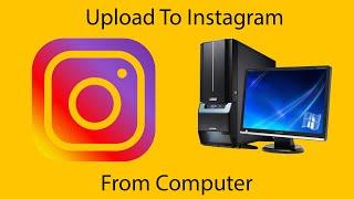 How to Upload Photos & Videos to Instagram from Desktop PC | 2019