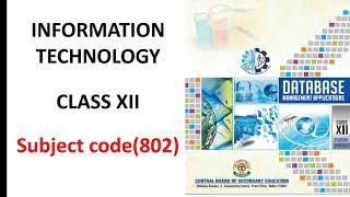 Class12- Information Technology (Subject code 802) - UNIT 1 - Database concepts – Part 1