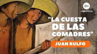 "La Cuesta de las Comadres", de Juan Rulfo️ (cuento completo) AUDIOLIBRO | Voz humana