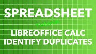 Spreadsheet LibreOffice Calc - Identify Duplicates