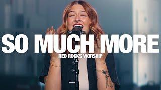 RED ROCKS WORSHIP - So Much More: Song Session