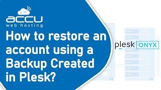 How to restore an account using a Backup Created in Plesk?