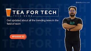 TEA4TECH | Ep. 32 | Techjockey | Latest Tech buzz