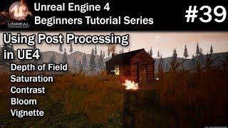 #39 Using Post Processing Effects in Unreal Engine 4 | UE4 Post Processing Volume Tutorial