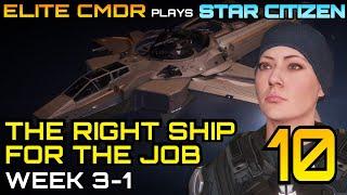 Finding the RIGHT SHIP for YOU! - Elite CMDR plays Star Citizen - Week 3-1 - Star Citizen Gameplay