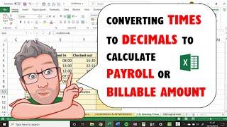 Excel: Converting Times to Decimals to Calculate Payroll or Billable Amount