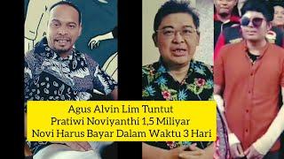 ALVIN LIM AGUS TUNTUT NOVI 1,5 MILIYAR | NOVI HARUS BAYAR DALAM WAKTU 3 HARI