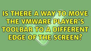 Is there a way to move the VMware Player's toolbar to a different edge of the screen?