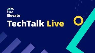 Tech Talk Live: Building fantastic UX with Pega 8.5