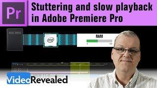 Stuttering and slow playback in Adobe Premiere Pro
