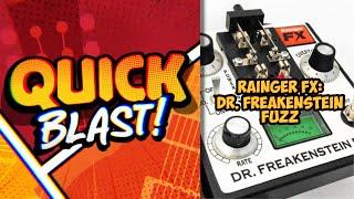 Quick Blast! RaingerFX Dr Freakenstein Fuzz