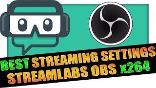 Best Streamlabs OBS Stream Settings For High End PC's using x264 ️ UPDATED 2020 IN DESCRIPTION 