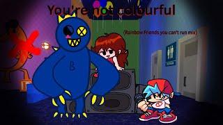 You’re not colourful (Rainbow Friends you can’t run mix)