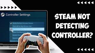 How To Fix Steam Not Detecting Controller ONLY Way!