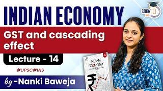 Lecture - 14: GST and cascading effect | Indian Economy | StudyIQ IAS