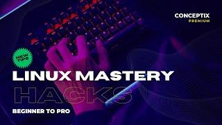 Linux Mastery : Master the Linux Command Line in 10.5 Hours | Beginner to Pro | Step-by-Step.