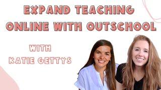 Empowering Educators to Expand Teaching Online with Outschool with Katie Gettys