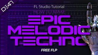 HOW TO MAKE EPIC MELODIC TECHNO - FL Studio Tutorial (+FREE FLP)