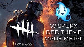 Dead By Daylight Theme METAL COVER - Wispurx #intothefog