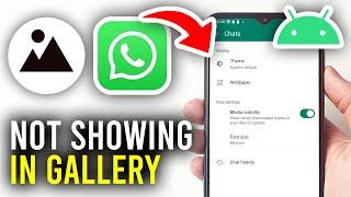 How To Fix WhatsApp Photos Not Showing In Android Gallery - Full Guide