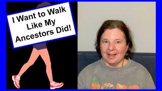 GET FIT FRIDAY My New Goal-Walk Like My Ancestors! #parkinson #exercisemotivation