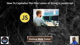 How To Capitalize The First Letter of String In JavaScript | Convert the First Letter To Capital