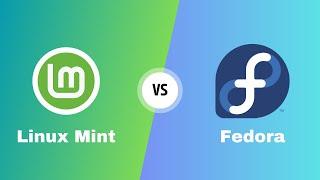 Fedora vs Linux Mint : Linux Showdown!