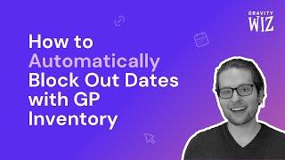 How to Automatically Block out Dates in Gravity Forms using GP Inventory