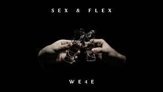 WE4E - SEX & FLEX