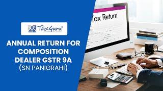 Annual Return for Composition Dealer GSTR 9A -  By SN Panigrahi