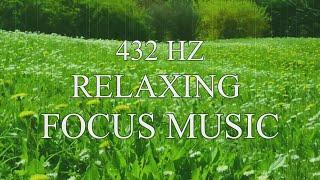 432 Hz Relaxing Focus  Music