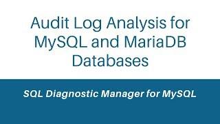 Audit Log Analysis for MySQL and MariaDB Databases