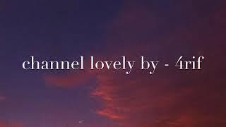 Channel Lovely by - 4rif (lyrics)