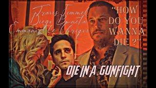 "How Do You Wanna Die ?" || Die in a Gunfight - Travis Fimmel Diego Boneta Emmanuelle Chriqui